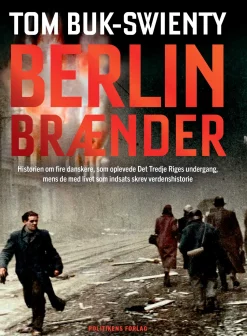 Berlin brænder: Historien om fire danskere, som oplevede Det Tredje Riges undergang, ... (Ebog, epub, Dansk) af Tom Buk-Swienty