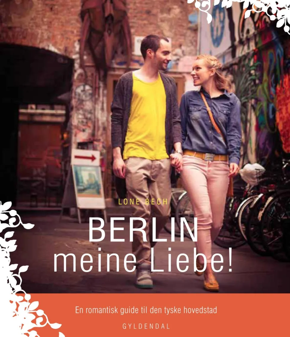BERLIN meine Liebe!: En romantisk guide til den tyske hovedstad (Ebog, epub, Dansk) af Lone Bech