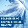 Bevægelser og kropskulturelle mønstre: konfigurationsanalysen i teori og praksis (Bog, Hæftet, Dansk)