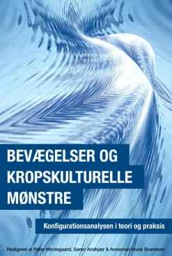 Bevægelser og kropskulturelle mønstre: konfigurationsanalysen i teori og praksis (Bog, Hæftet, Dansk)