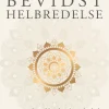 Bevidst helbredelse: Rejsen ind mod kraften bag alt skabt - Syv trin til at ændre dit... (Bog, Hardback, Dansk)