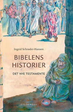 Bibelens historier: Det Nye Testamente (Ebog, epub, Dansk) af Ingrid Schrøder-Hansen