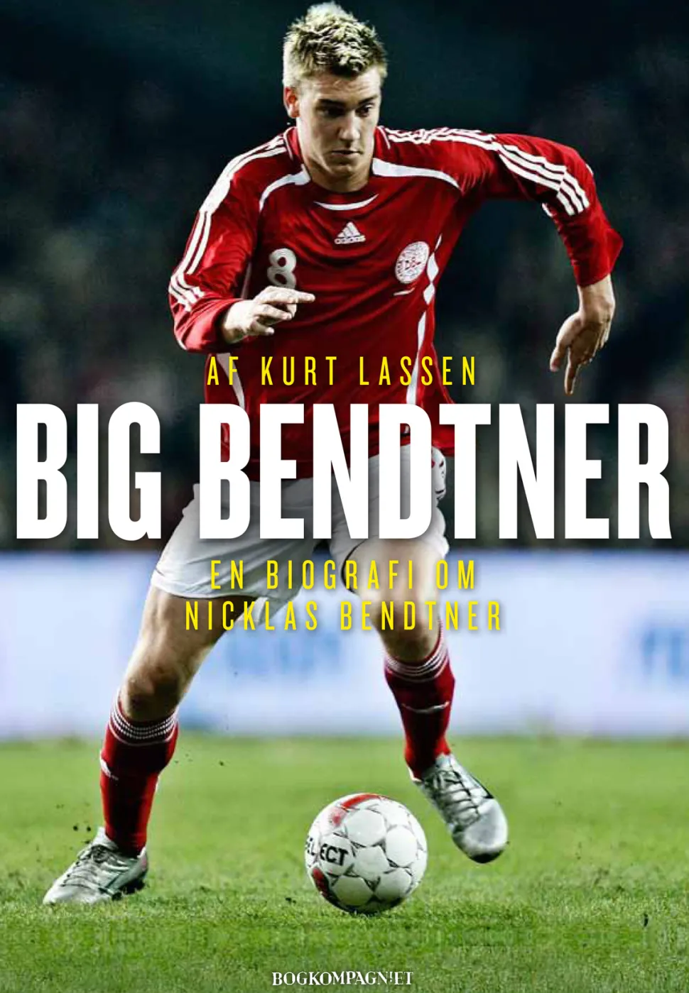 Big Bendtner: En biografi om Nicklas Bendtner (Ebog, epub, Dansk) af Kurt Lassen
