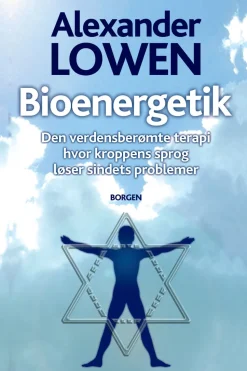 Bioenergetik: Den verdensberømte terapi hvor kroppens sprog løser sindets problemer (Ebog, epub, Dansk) af Alexander Lowen