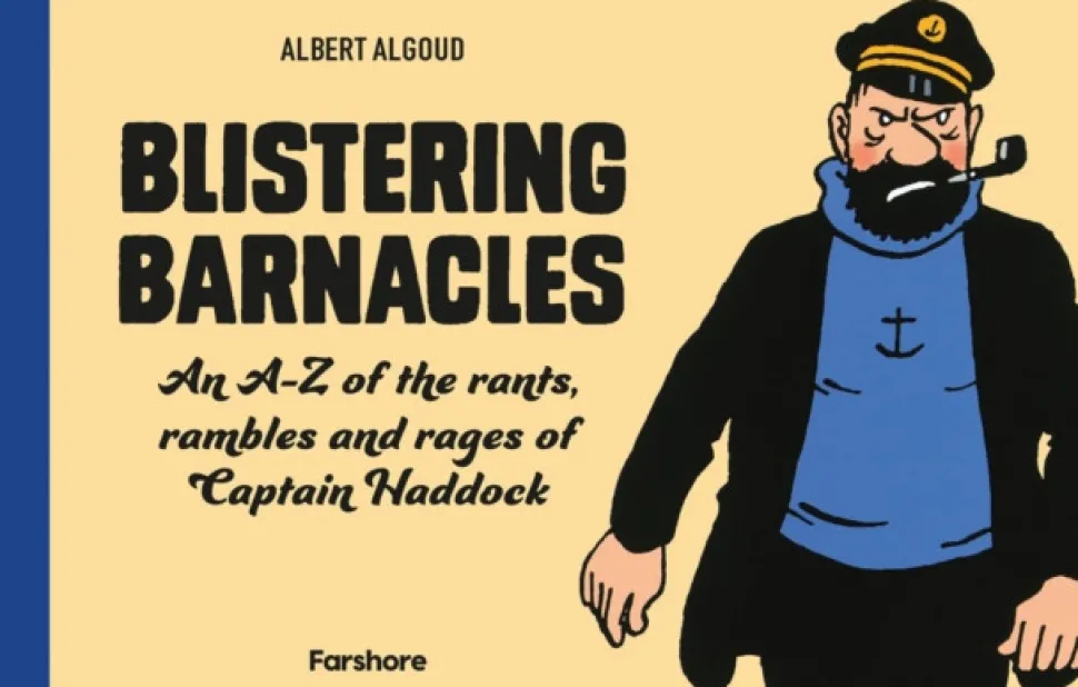 Blistering Barnacles: An A-Z of The Rants, Rambles and Rages of Captain Haddock (Bog, Hardback, Engelsk) af Albert Algoud