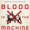 Blood in the Machine: The Origins of the Rebellion Against Big Tech (Bog, Hardback, Engelsk) af Brian Merchant