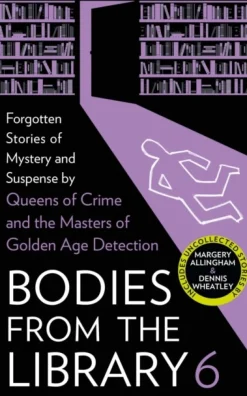 Bodies from the Library 6: Forgotten Stories of Mystery and Suspense by the Masters o... (Bog, Hardback, Engelsk)