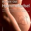 Bogen om hjemmefødsel (Ebog, epub, Dansk) af Kim Andrea Brofeldt