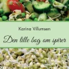 Bogen om spirer: Let og lækkert (Ebog, pdf, Dansk) af Karina Villumsen