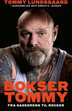 BOKSER-TOMMY: FRA GADEDRENG TIL ROCKER (Bog, Hæftet, Dansk) af Tommy Lundsgaard i samarbejde med Søren E. Jensen