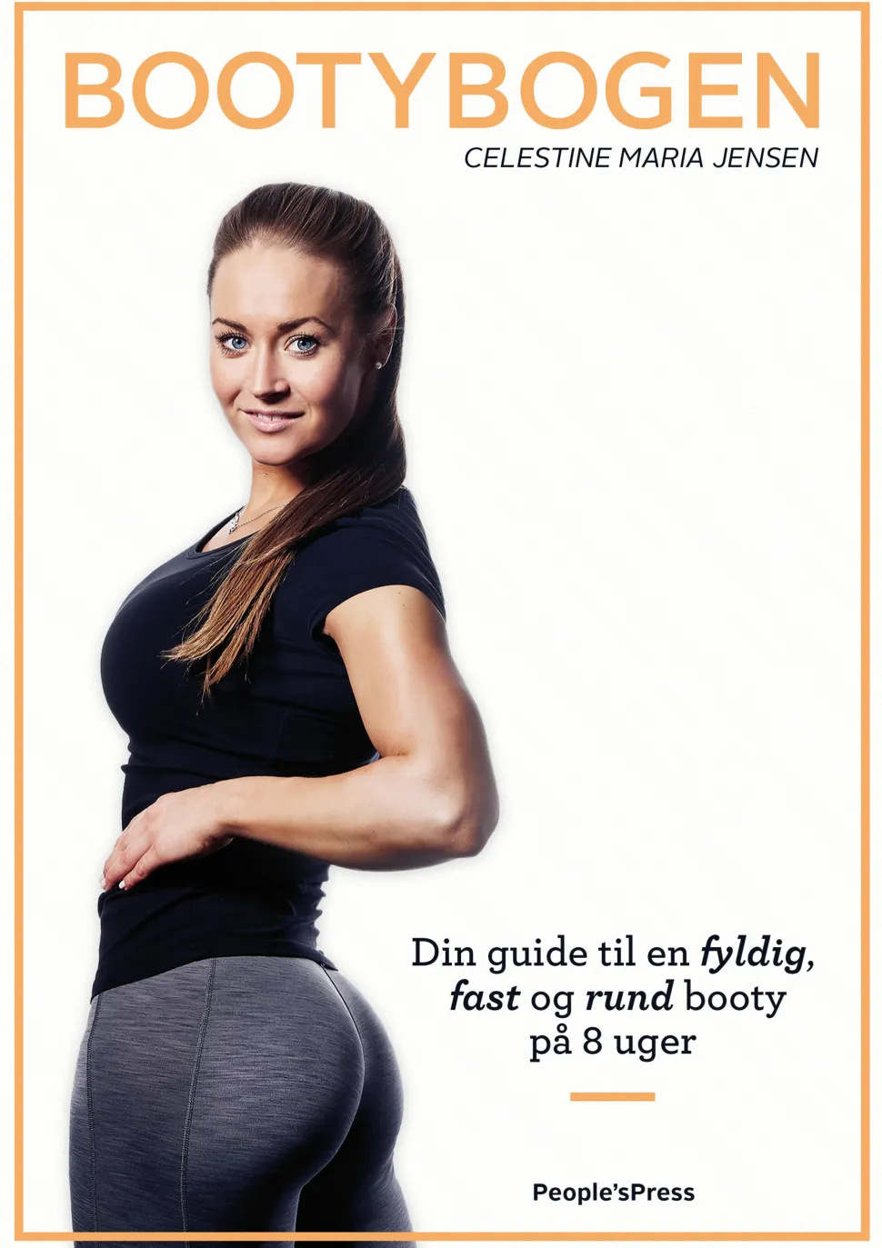 Bootybogen: Din guide til en fyldig, fast og rund booty på 8 uger (Ebog, epub, Dansk) af Celestine Maria Jensen