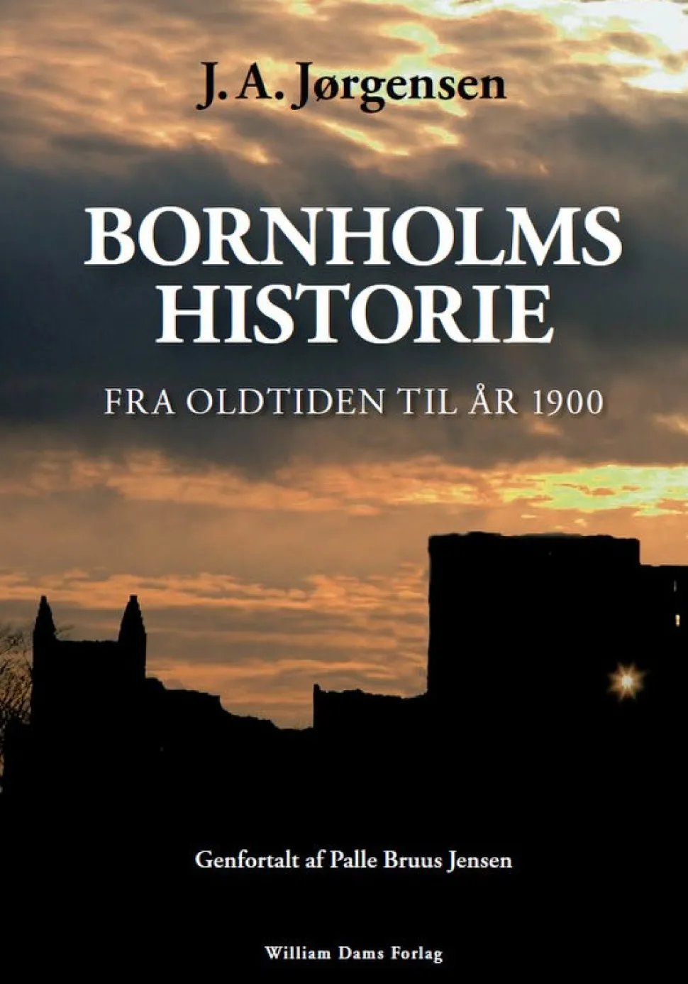 Bornholms Historie: Fra oldtiden til år 1900 (Ebog, pdf, Dansk) af J.A. Jørgensen