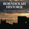 Bornholms Historie: Fra oldtiden til år 1900 (Bog, Hardback, Dansk) af J.A. Jørgensen