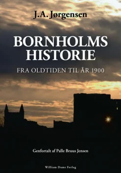 Bornholms Historie: Fra oldtiden til år 1900 (Bog, Hardback, Dansk) af J.A. Jørgensen
