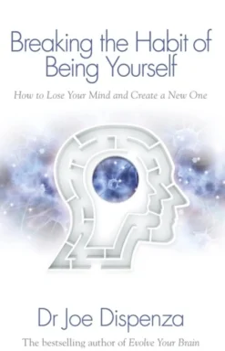 Breaking the Habit of Being Yourself: How to Lose Your Mind and Create a New One (Bog, Paperback / softback, Engelsk)