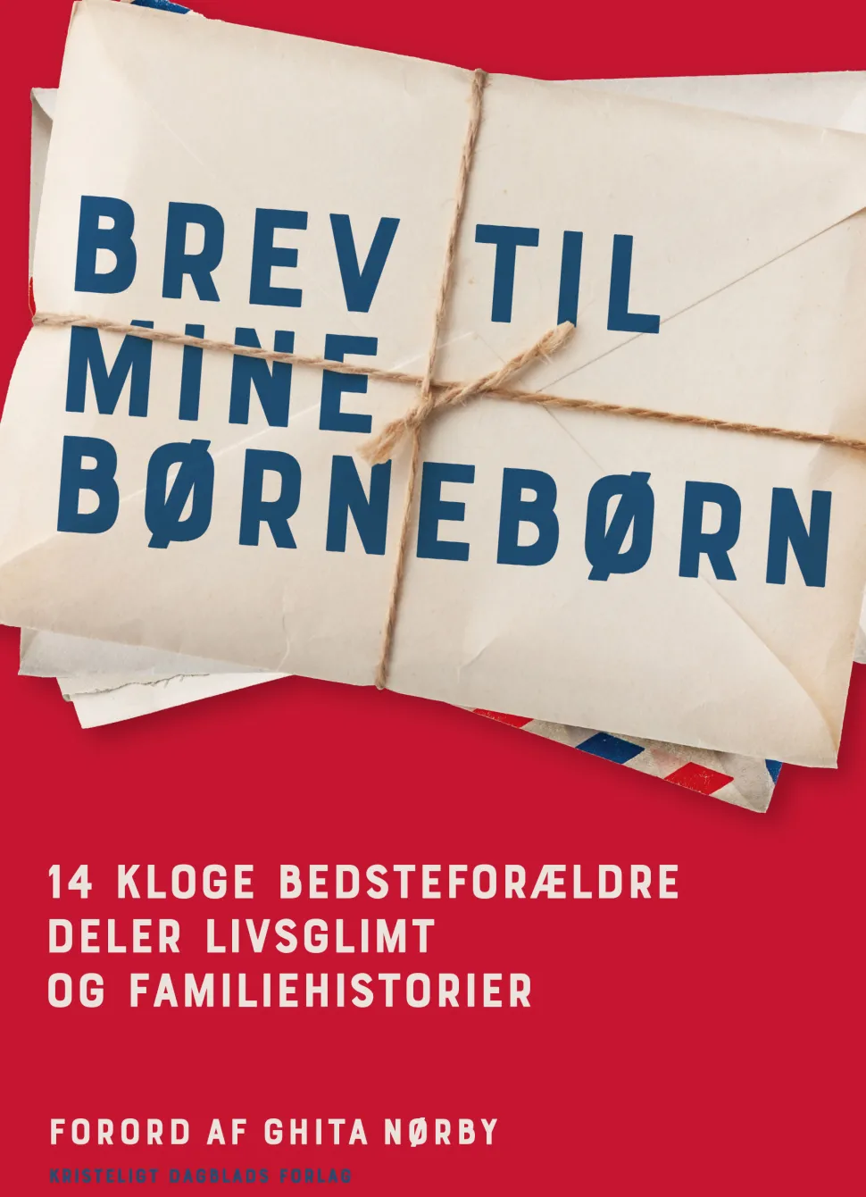 Brev til mine børnebørn: 14 kloge bedsteforældre deler livsglimt og familiehistorier (Ebog, epub, Dansk) af Ghita Nørby