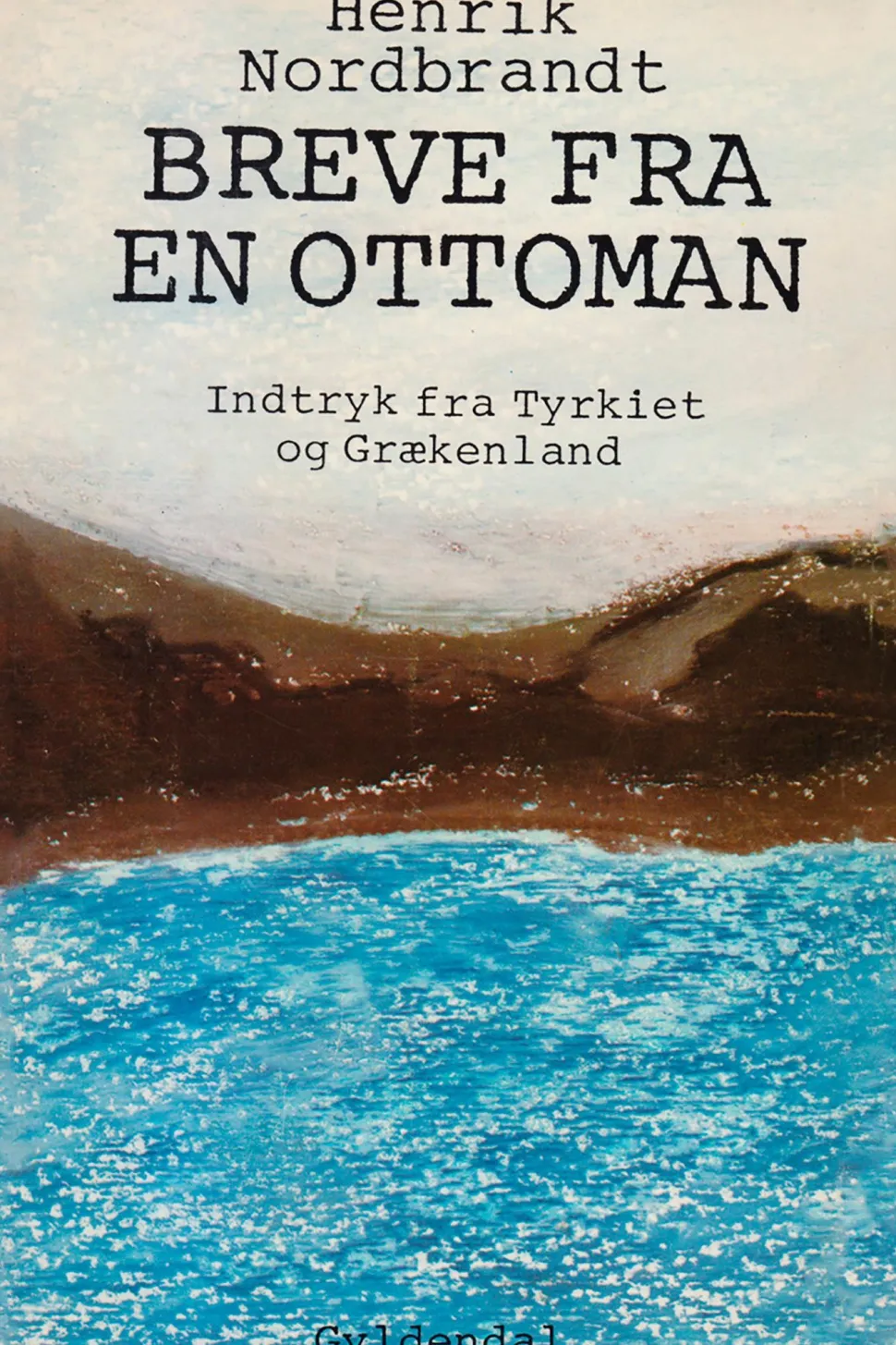Breve fra en ottoman, indtryk fra Tyrkiet og Grækenland (Ebog, epub, Dansk) af Henrik Nordbrandt