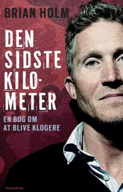 Brian Holm - Den sidste kilometer: En bog om at blive klogere (Ebog, epub, Dansk) af Jonas Nyrop