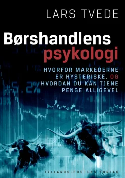 Børshandlens psykologi: Hvorfor markederne er hysteriske, og hvordan du kan tjene pen... (Bog, Indbundet, Dansk) af Lars Tvede