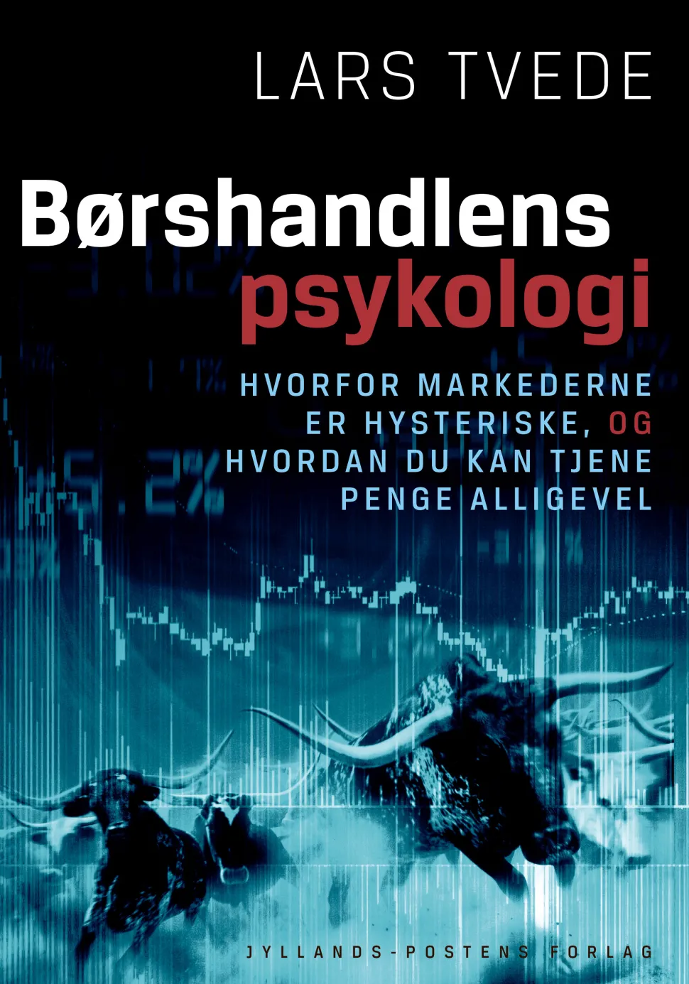 Børshandlens psykologi: Hvorfor markederne er hysteriske, og hvordan du kan tjene pen... (Bog, Indbundet, Dansk) af Lars Tvede
