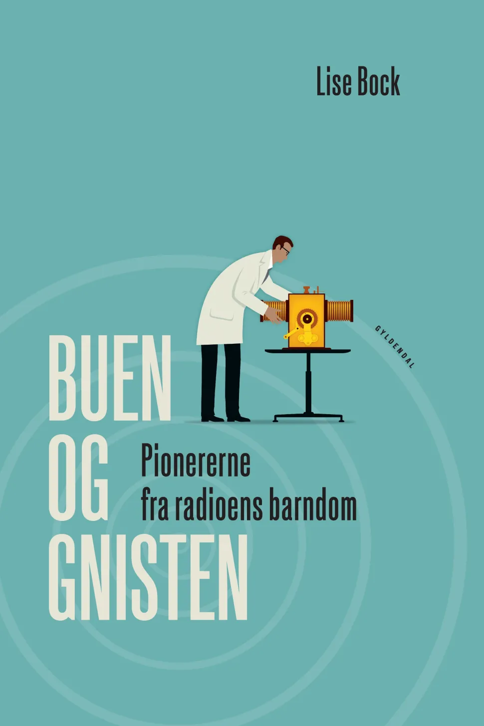 Buen og gnisten: Pionererne fra radioens barndom (Ebog, epub, Dansk) af Lise Bock
