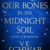 Bury Our Bones in the Midnight Soil (Bog, Paperback, Engelsk) af V. E. Schwab