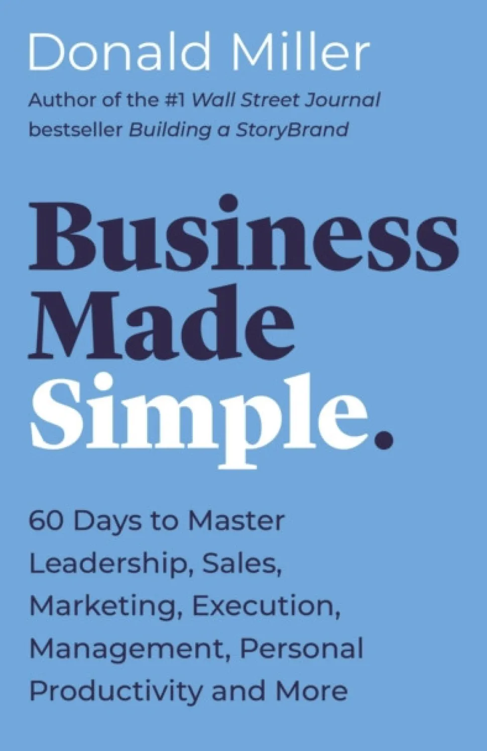 Business Made Simple: 60 Days to Master Leadership, Sales, Marketing, Execution, Mana... (Bog, Paperback / softback, Engelsk)
