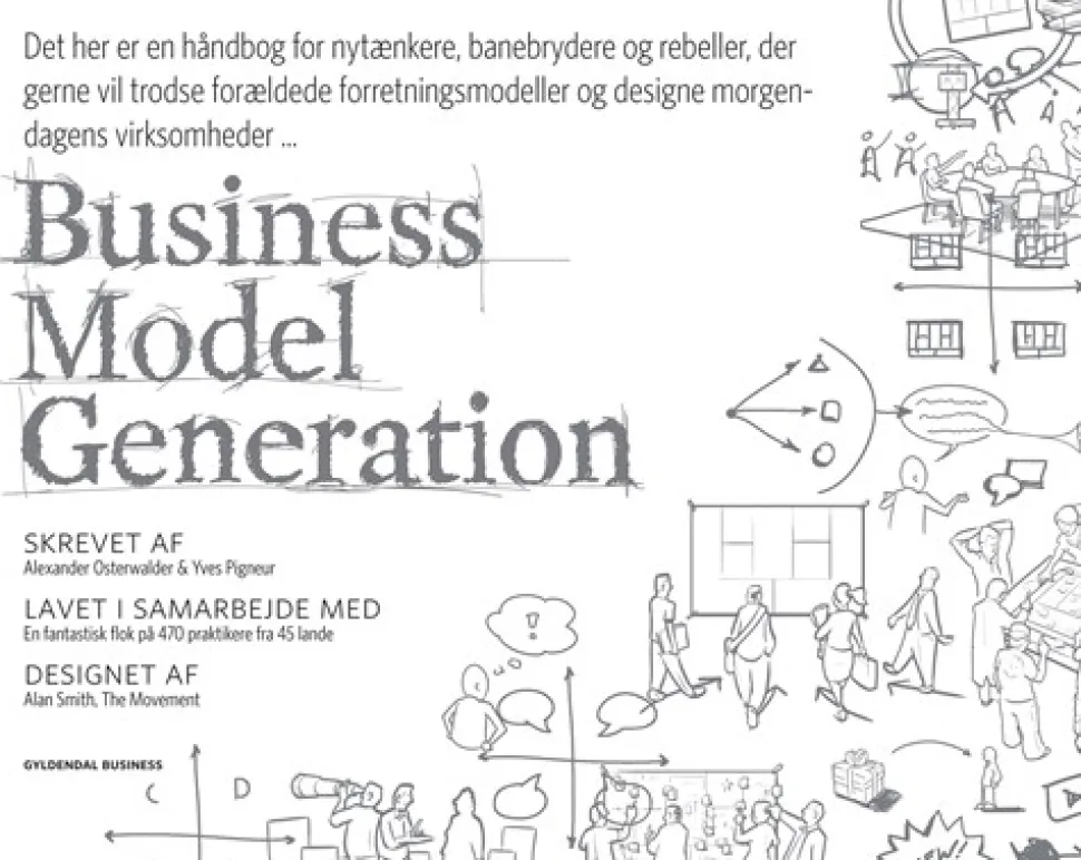 Business Model Generation: Det her er en håndbog for nytænkere, banebrydere og rebell... (Bog, Hæftet, Dansk)