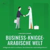 Business-Knigge: Arabische Welt - Erfolgreich kommunizieren mit arabischen Geschäftsp... (Lydbog, zip_mp3, Tysk)