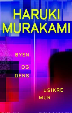 Byen og dens usikre mur (Bog, Indbundet, Dansk) af Haruki Murakami