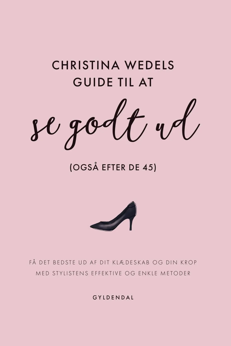 Christina Wedels guide til at se godt ud (også efter de 45): Få det bedste ud af dit ... (Ebog, epub, Dansk)