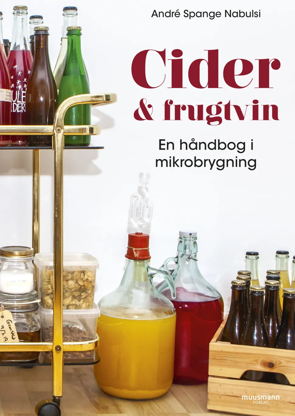 Cider og frugtvin: En håndbog i mikrobrygning (Bog, Indbundet, Dansk) af André Spange Nabulsi