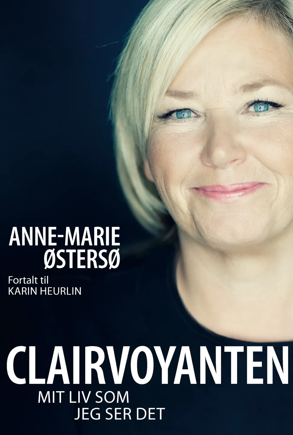 Clairvoyanten: Mit liv som jeg ser det (Ebog, epub, Dansk) af Anne-Marie Østersø