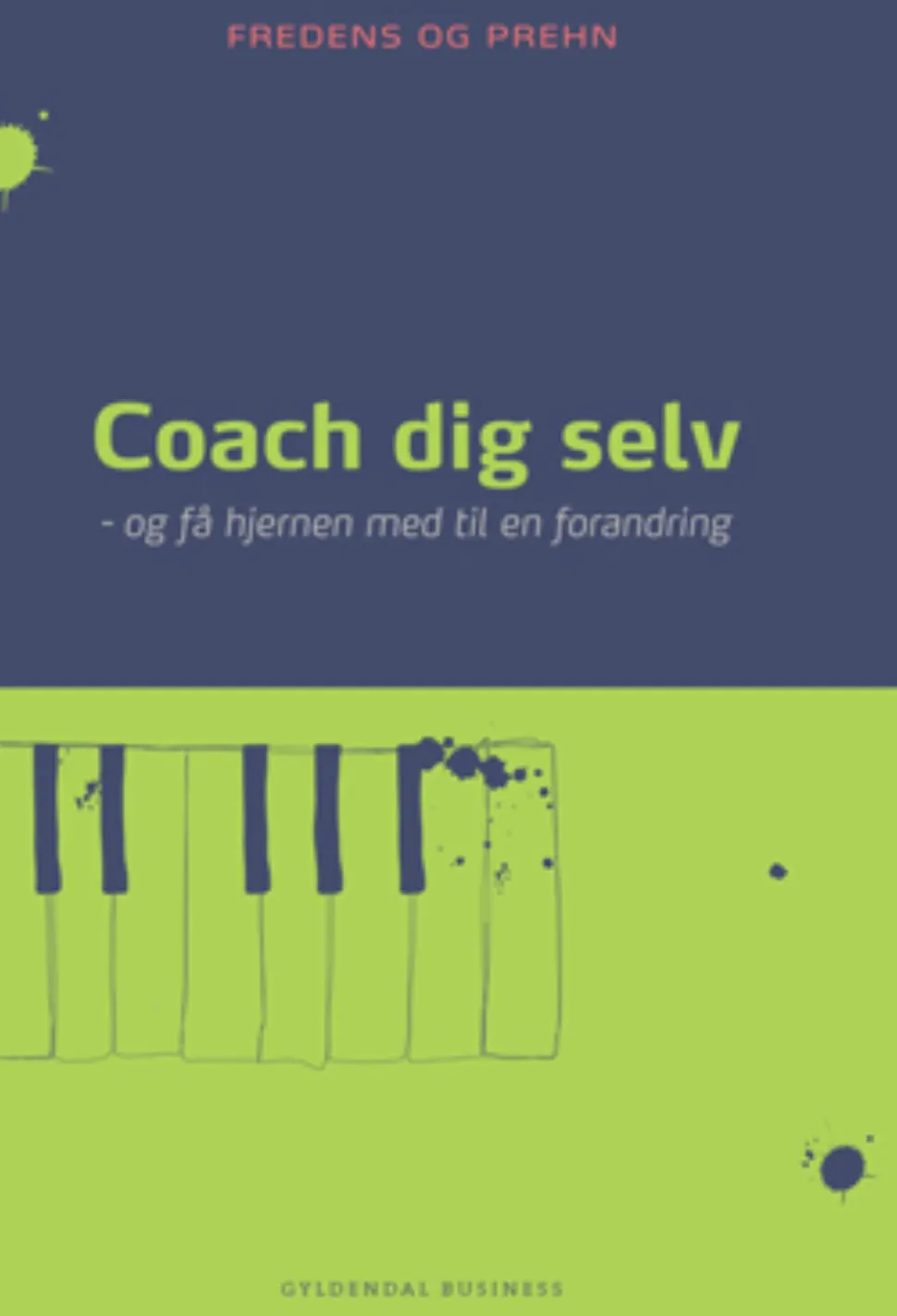 Coach dig selv: Og få hjernen med til en forandring (Ebog, epub, Dansk) af Kjeld Fredens