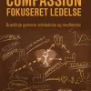Compassionforkuseret ledelse: Bundlinje gennem selvledelse og medfølelse (Ebog, epub, Dansk) af Michael Andersen