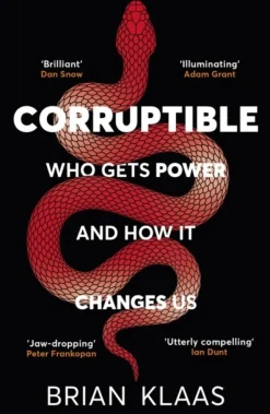 Corruptible: Who Gets Power and How it Changes Us (Bog, Paperback / softback, Engelsk) af Dr Brian Klaas