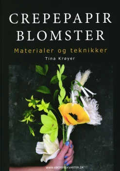 Crepepapirblomster, materialer og teknikker (Bog, Indbundet, Dansk) af Tina Krøyer