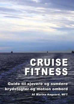 Cruise Fitness: Guide til sjovere og sundere krydstogter og motion ombord (Ebog, pdf, Dansk) af Marina Aagaard