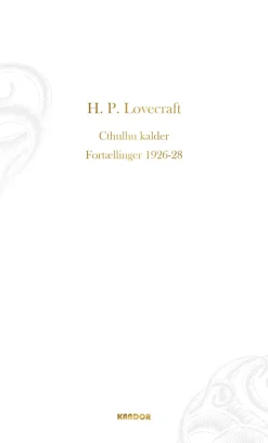 Cthulhu kalder. Fortællinger 1926-1928: Fortællinger 1926-1928 (Bog, Hardback, Dansk) af H. P. Lovecraft