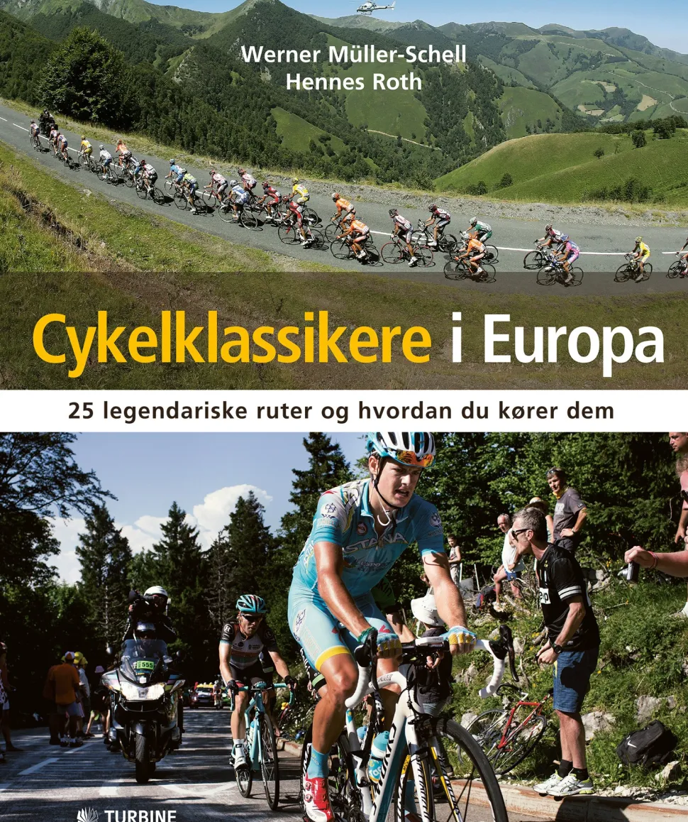 Cykelklassikere i Europa: 25 legendariske ruter og hvordan du kører dem (Bog, Indbundet, Dansk) af Werner Müller-Schell