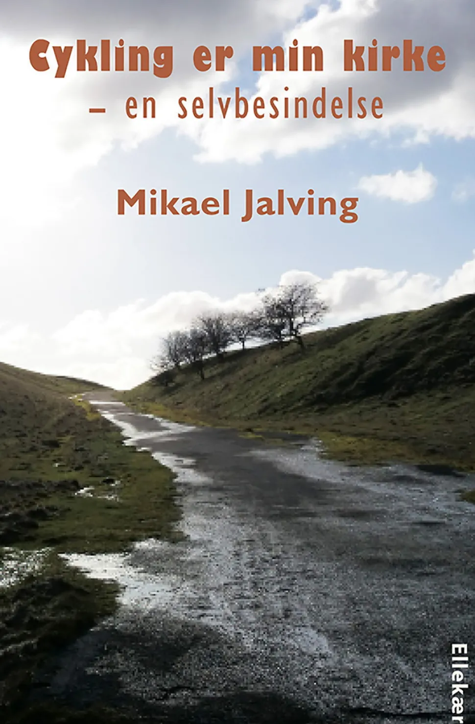 Cykling er min kirke: en selvbesindelse (Bog, Hæftet, Dansk) af Mikael Jalving
