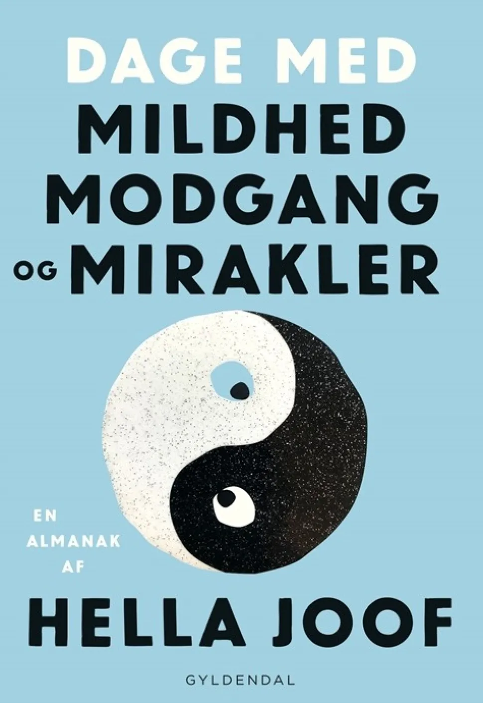 Dage med mildhed, modgang og mirakler: En almanak (Bog, Hæftet, Dansk) af Hella Joof