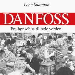 Danfoss: Fra hønsehus til hele verden (Lydbog, zip_mp3, Dansk) af Lene Shannon