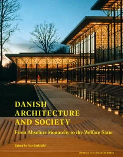 Danish Architecture and Society: From Absolute Monarchy to the Welfare State (Bog, Indbundet, Engelsk) af Nan Dahlkild (red.)