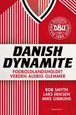 Danish Dynamite: Fodboldlandsholdet verden aldrig glemmer (Ebog, epub, Dansk) af Rob Smyth