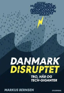 Danmark disruptet: tro, håb og tech-giganter (Lydbog, zip_mp3, Dansk) af Markus Bernsen