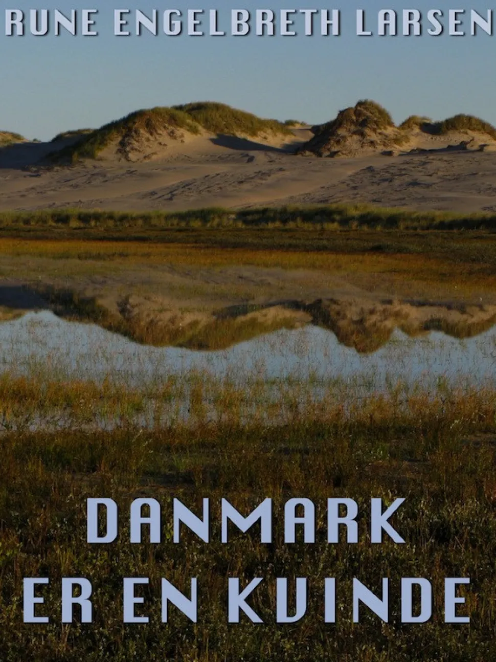 Danmark er en kvinde: På genopdagelse i den danske natur (Ebog, epub, Dansk) af Rune Engelbreth Larsen