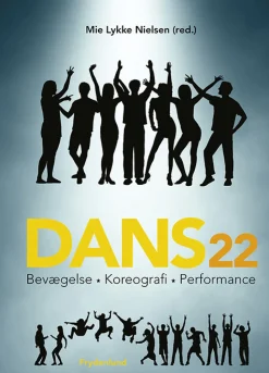 Dans 22: bevægelse, koreografi og performance (Bog, Indbundet, Dansk) af Mie Lykke Nielsen (red.)