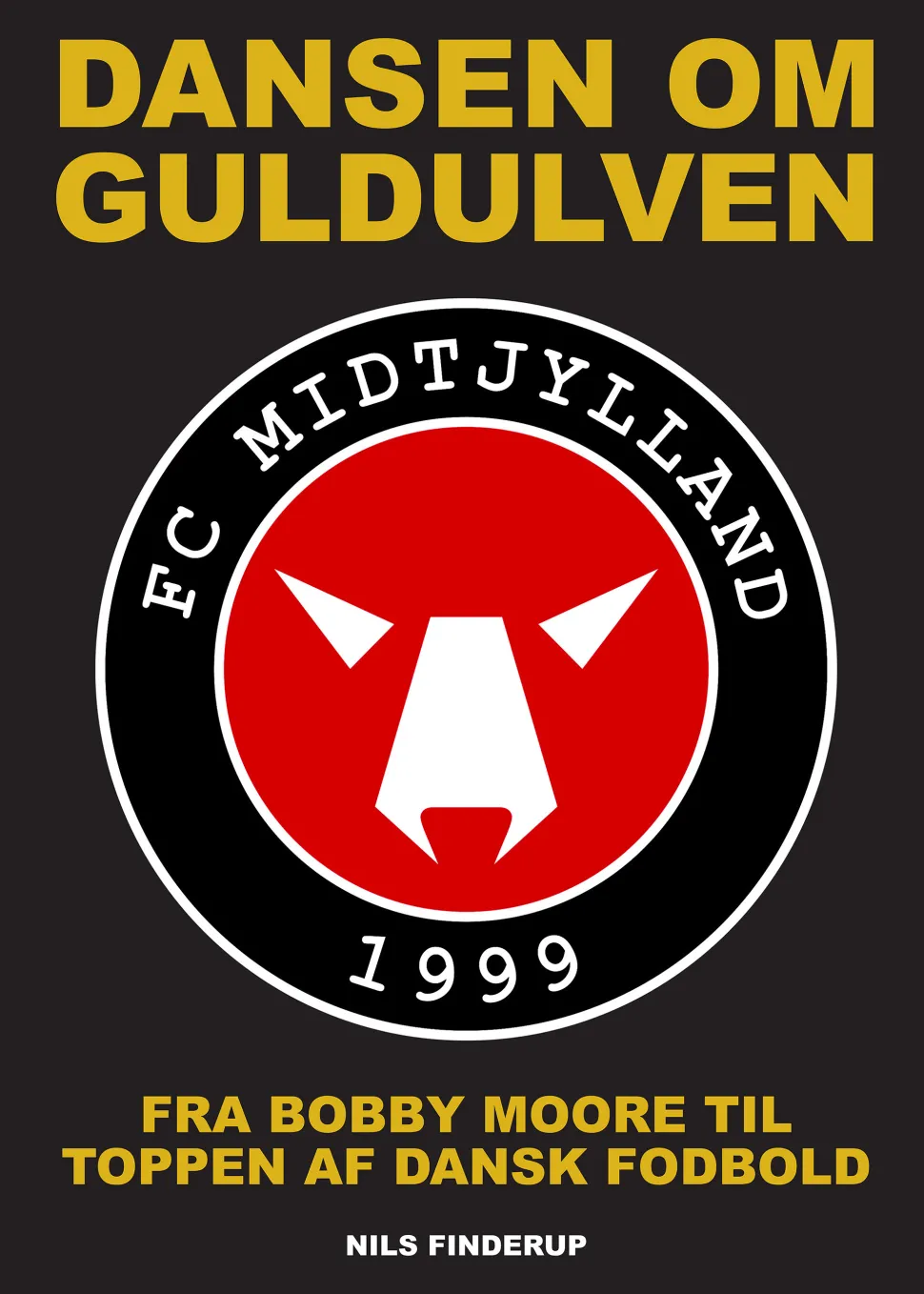 Dansen om guldulven: Fra Bobby Moore til toppen af dansk fodbold (Bog, Dansk) af Nils Finderup