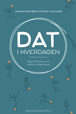 DAT i hverdagen: Regulér følelserne med dialektisk adfærdsterapi (Bog, Hæftet, Dansk) af Shahram Wessberg